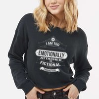 Too Emotionally Attached To Fictional Characters Cropped Pullover Crew