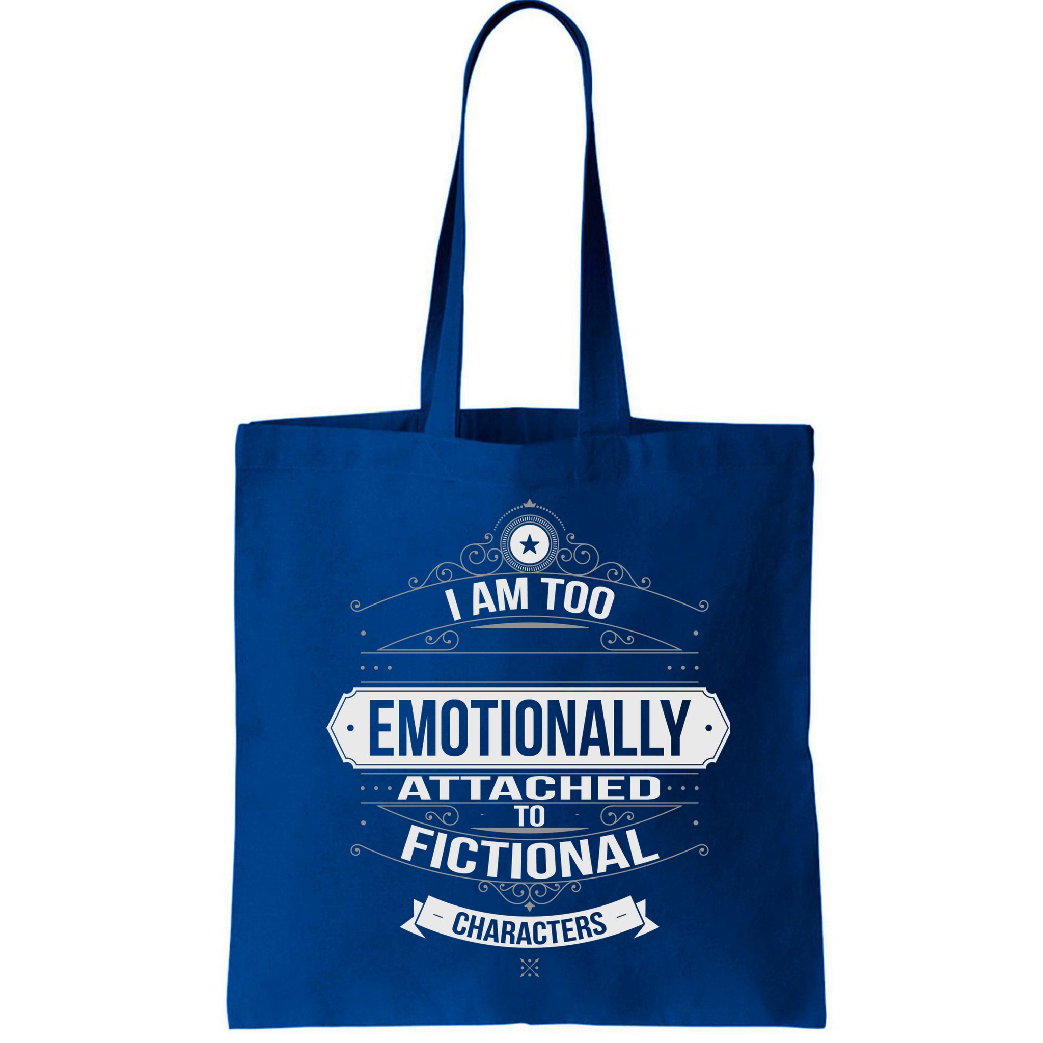 Too Emotionally Attached To Fictional Characters Bag