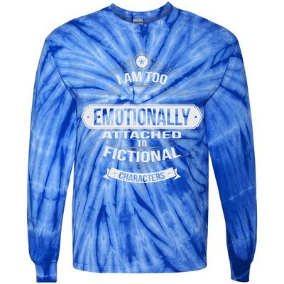 Too Emotionally Attached To Fictional Characters Tie-Dye Long Sleeve Shirt