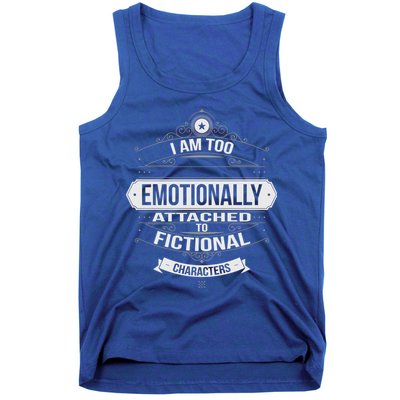 Too Emotionally Attached To Fictional Characters Tank Top