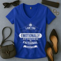 Too Emotionally Attached To Fictional Characters Women's V-Neck T-Shirt