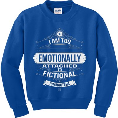 Too Emotionally Attached To Fictional Characters Kids Sweatshirt