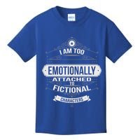 Too Emotionally Attached To Fictional Characters Kids T-Shirt