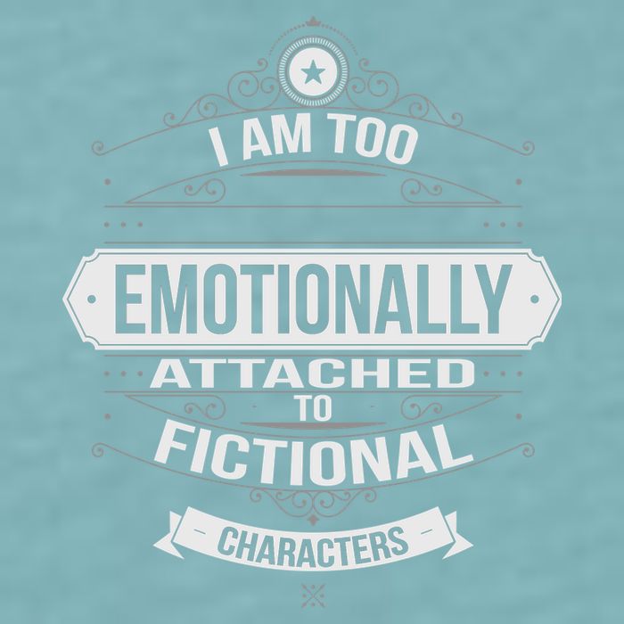Too Emotionally Attached To Fictional Characters Sueded Cloud Jersey T-Shirt