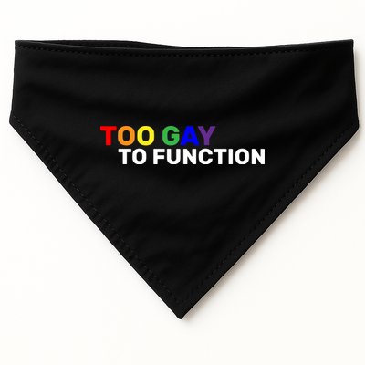 Too Gay To function  USA-Made Doggie Bandana