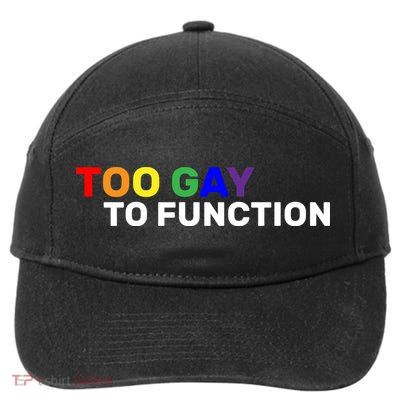 Too Gay To function  7-Panel Snapback Hat
