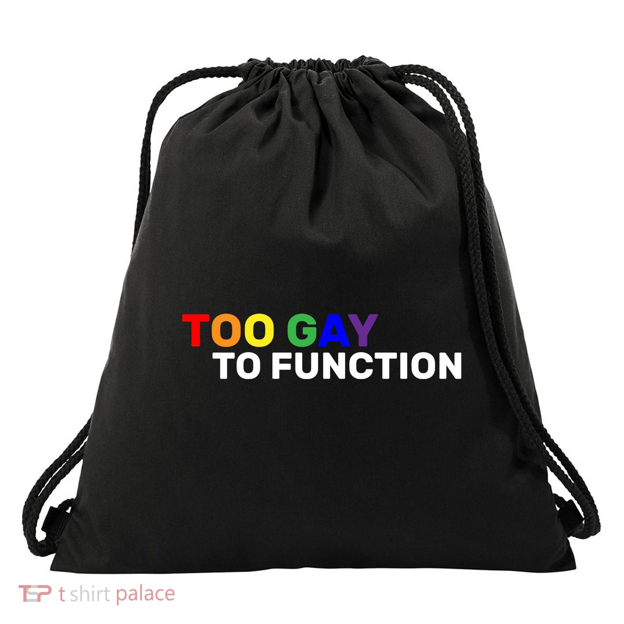 Too Gay To function  Drawstring Bag
