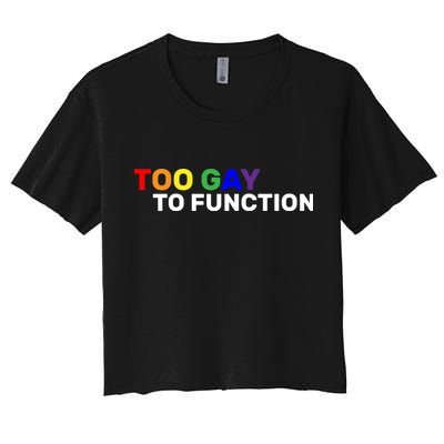 Too Gay To function  Crop Top