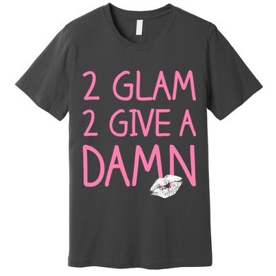 Too Glam To Give A Damn Lipstick Kiss Mark Premium T-Shirt