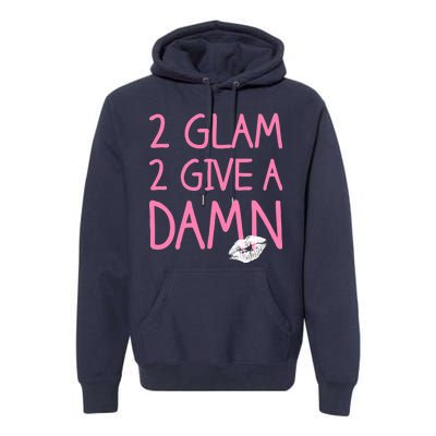 Too Glam To Give A Damn Lipstick Kiss Mark Premium Hoodie