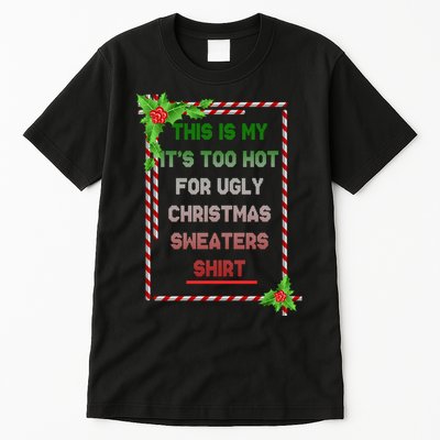 Too Hot For Christmas Sweaters Shirt Tall T-Shirt