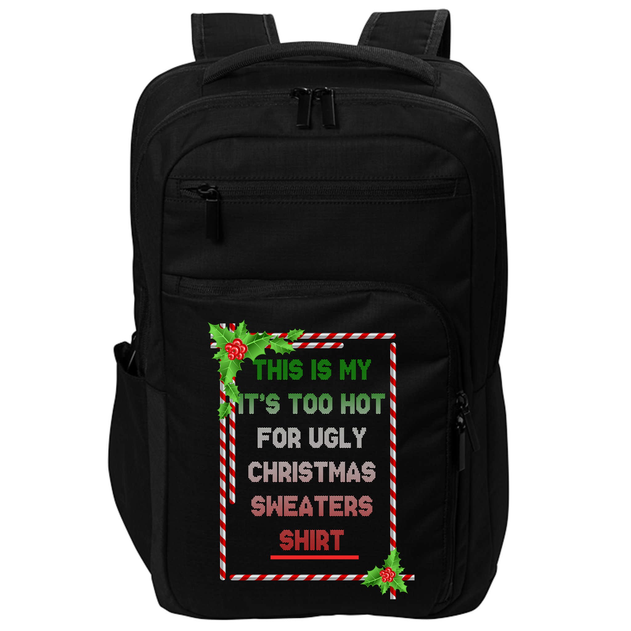 Too Hot For Christmas Sweaters Shirt Impact Tech Backpack