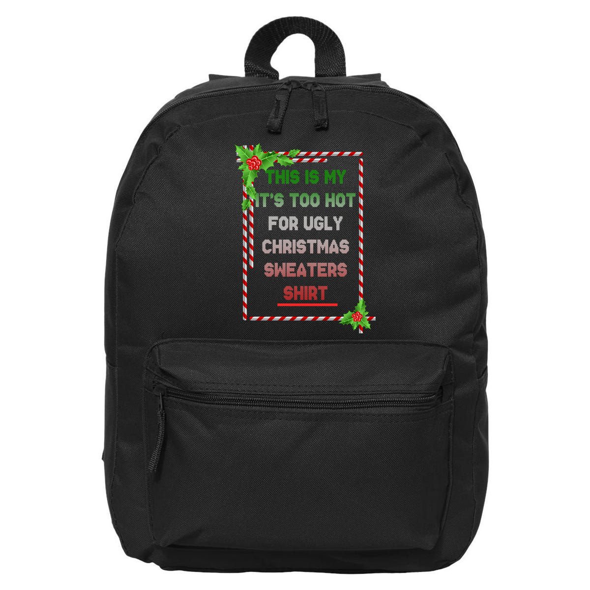 Too Hot For Christmas Sweaters Shirt 16 in Basic Backpack