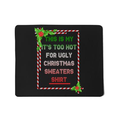 Too Hot For Christmas Sweaters Shirt Mousepad