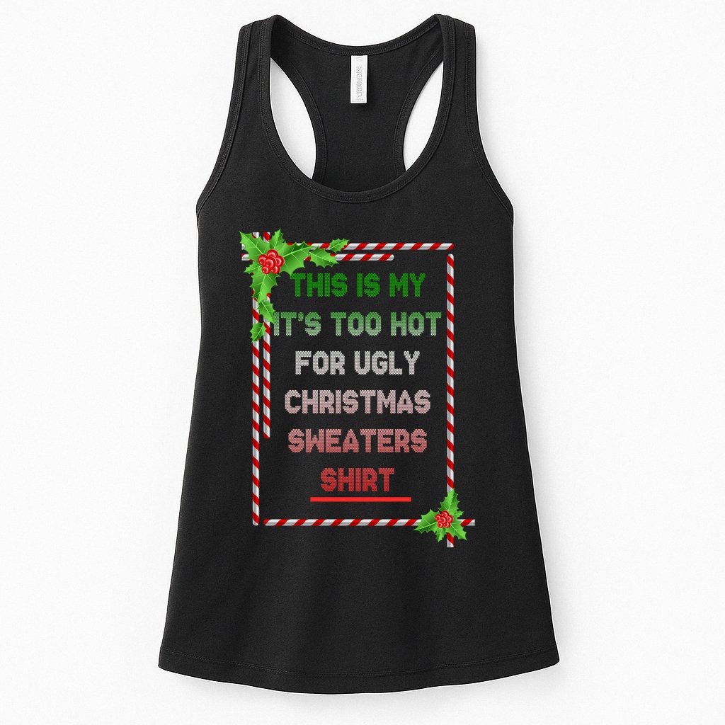 Too Hot For Christmas Sweaters Shirt Womens Tank Top