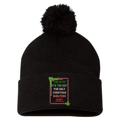 Too Hot For Christmas Sweaters Shirt Pom Pom 12in Knit Beanie
