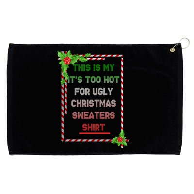 Too Hot For Christmas Sweaters Shirt Grommeted Golf Towel