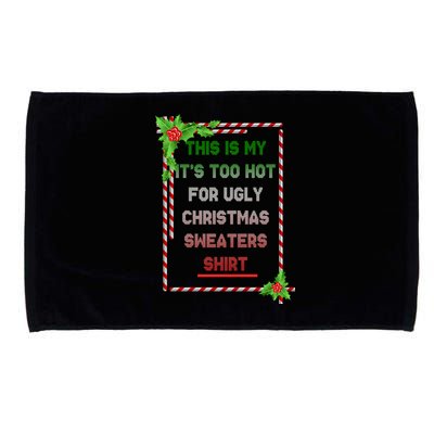 Too Hot For Christmas Sweaters Shirt Microfiber Hand Towel