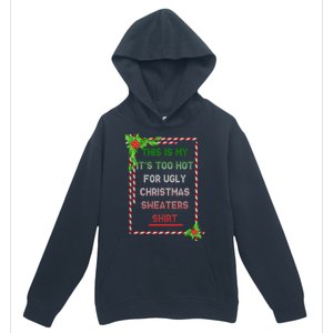 Too Hot For Christmas Sweaters Shirt Urban Pullover Hoodie