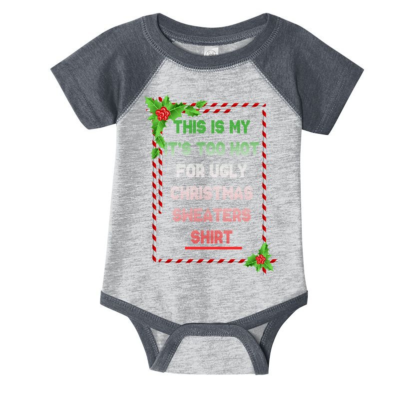 Too Hot For Christmas Sweaters Shirt Infant Baby Jersey Bodysuit