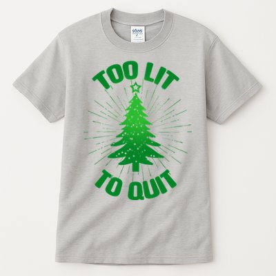 Too Lit Too Quit Funny Christmas Tree Tall T-Shirt
