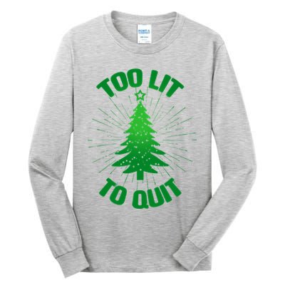 Too Lit Too Quit Funny Christmas Tree Tall Long Sleeve T-Shirt