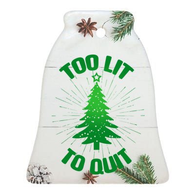 Too Lit Too Quit Funny Christmas Tree Ceramic Bell Ornament