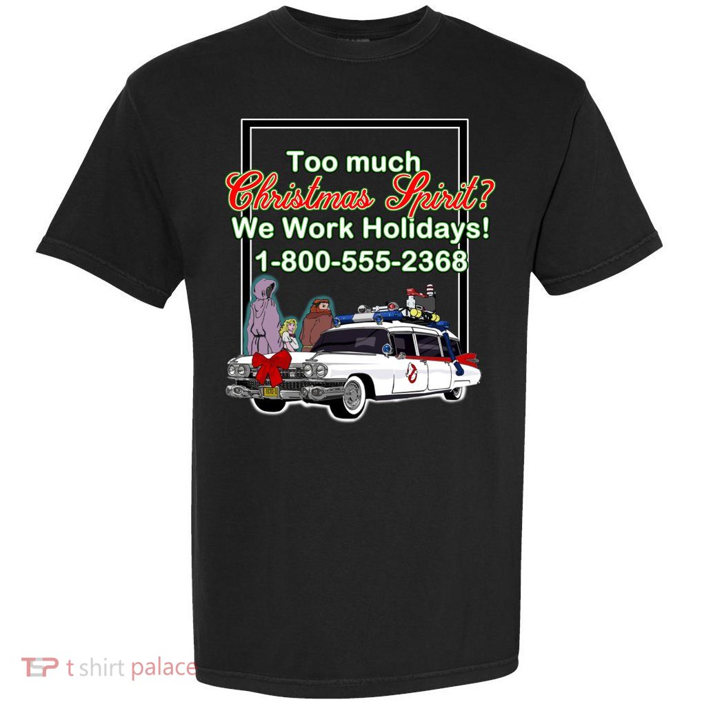 Too Much Christmas Spirit? We Work Holidays! Garment-Dyed Heavyweight T-Shirt