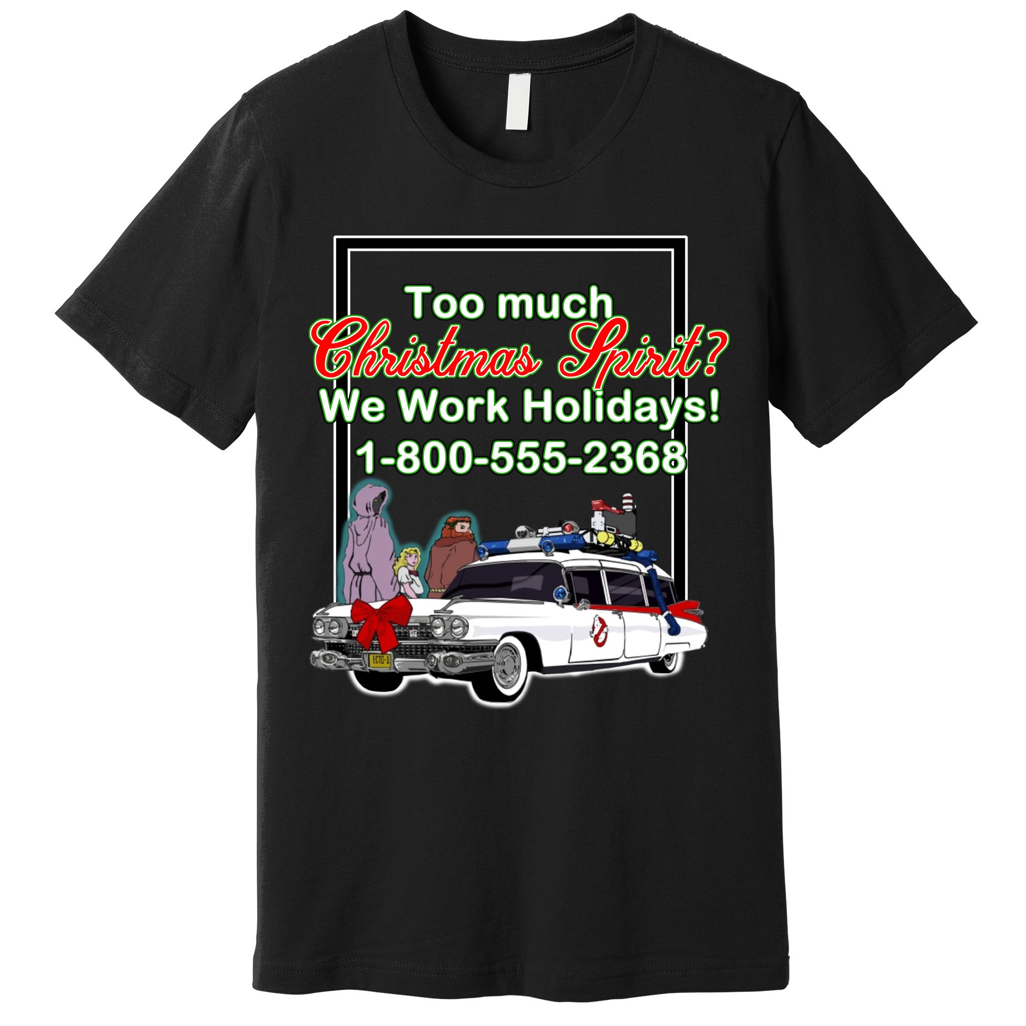 Too Much Christmas Spirit? We Work Holidays! Premium T-Shirt