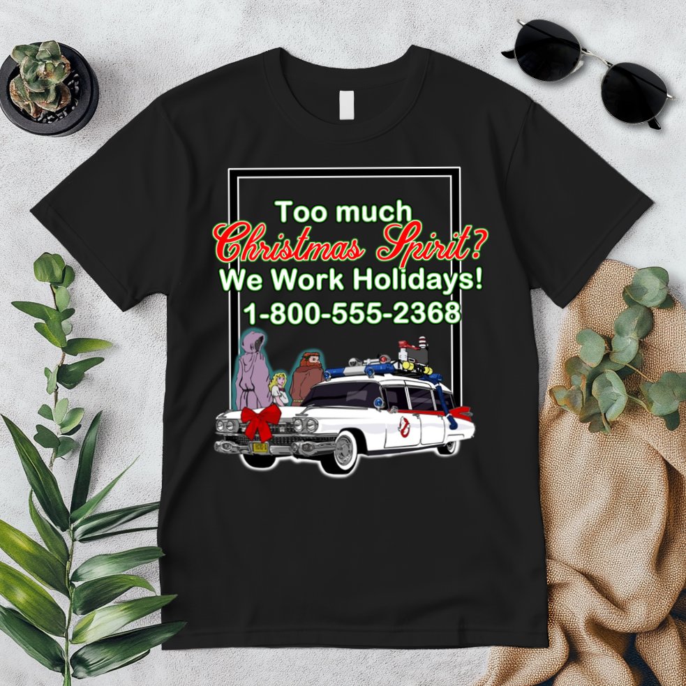 Too Much Christmas Spirit? We Work Holidays! Premium T-Shirt