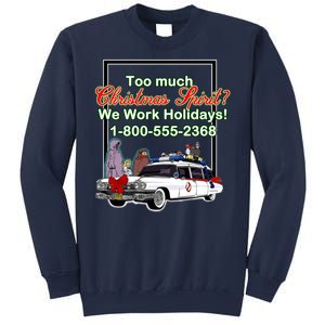 Too Much Christmas Spirit? We Work Holidays! Sweatshirt