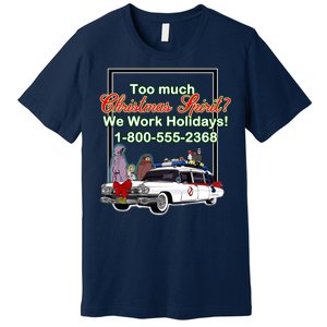 Too Much Christmas Spirit? We Work Holidays! Premium T-Shirt