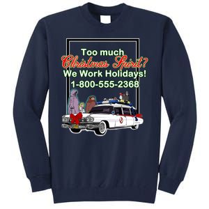 Too Much Christmas Spirit? We Work Holidays! Tall Sweatshirt