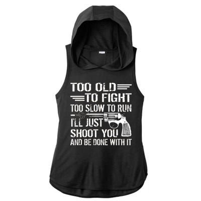 Too Old To Fight Slow To Trun I'll Just Shoot You Ladies PosiCharge Tri-Blend Wicking Draft Hoodie Tank