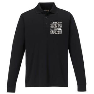 Too Old To Fight Slow To Trun I'll Just Shoot You Performance Long Sleeve Polo