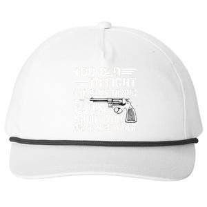 Too Old To Fight Slow To Trun I'll Just Shoot You Snapback Five-Panel Rope Hat