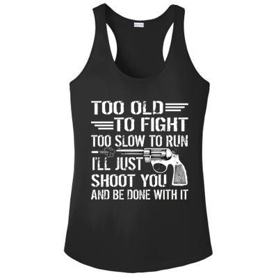 Too Old To Fight Slow To Trun I'll Just Shoot You Ladies PosiCharge Competitor Racerback Tank