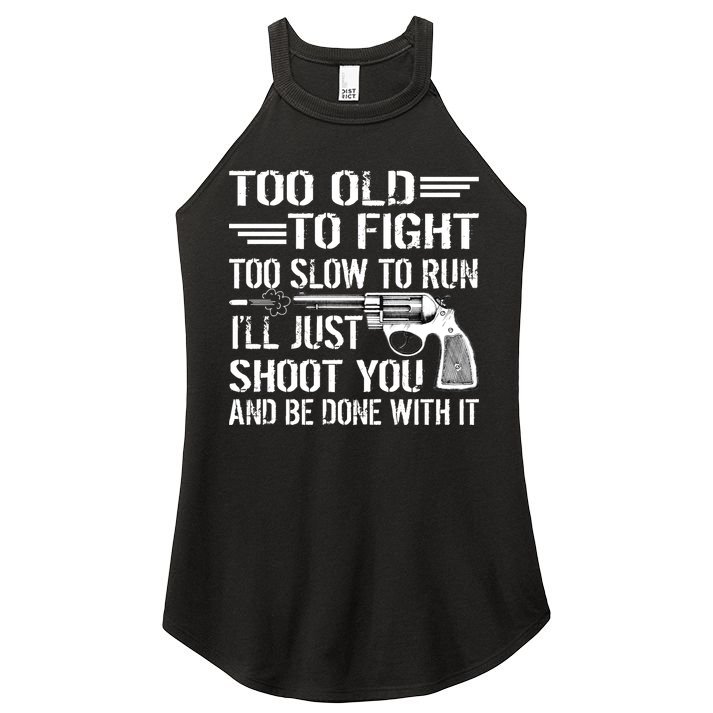 Too Old To Fight Slow To Trun I'll Just Shoot You Women's Perfect Tri Rocker Tank