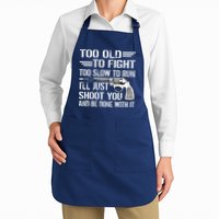 Too Old To Fight Slow To Trun I'll Just Shoot You Apron