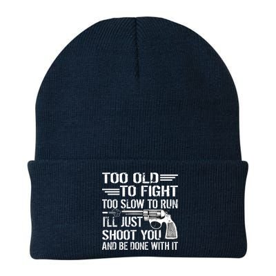 Too Old To Fight Slow To Trun I'll Just Shoot You Beanie
