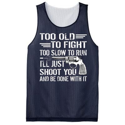 Too Old To Fight Slow To Trun I'll Just Shoot You Mesh Reversible Basketball Jersey Tank