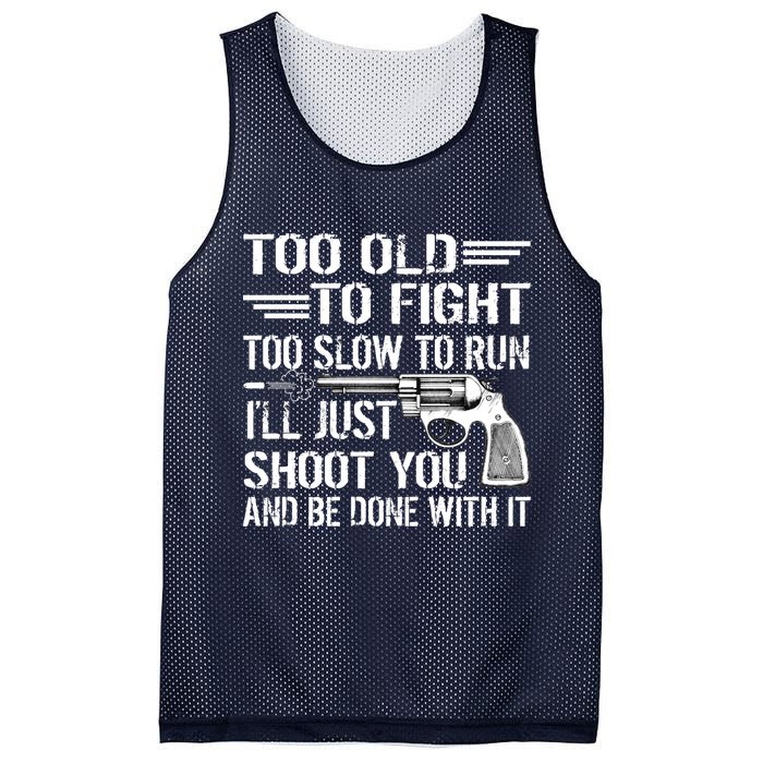 Too Old To Fight Slow To Trun I'll Just Shoot You Mesh Reversible Basketball Jersey Tank