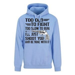 Too Old To Fight Slow To Trun I'll Just Shoot You Unisex Surf Hoodie