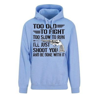 Too Old To Fight Slow To Trun I'll Just Shoot You Unisex Surf Hoodie