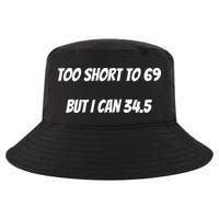 Too Short to 69 But I Can 34.5 Funny Cool Comfort Performance Bucket Hat