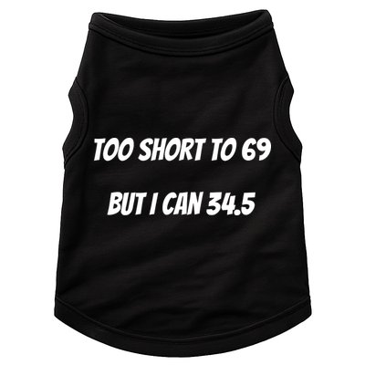 Too Short to 69 But I Can 34.5 Funny Doggie Tank