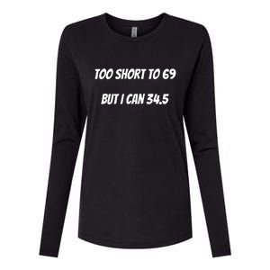 Too Short to 69 But I Can 34.5 Funny Womens Cotton Relaxed Long Sleeve T-Shirt