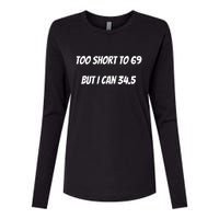 Too Short to 69 But I Can 34.5 Funny Womens Cotton Relaxed Long Sleeve T-Shirt