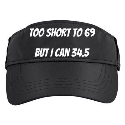 Too Short to 69 But I Can 34.5 Funny Adult Drive Performance Visor