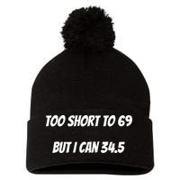 Too Short to 69 But I Can 34.5 Funny Pom Pom 12in Knit Beanie